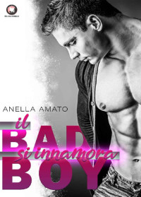 Anella Amata — Il Bad Boy si innamora : (Collana Floreale) (Italian Edition)
