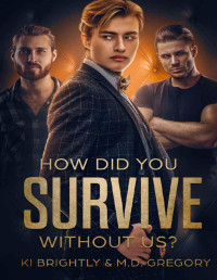 Ki Brightly & M.D. Gregory — How Did You Survive Without Us? (Irish Roulette Book 1)