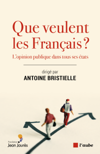 Antoine BRISTIELLE — Que veulent les Français ?