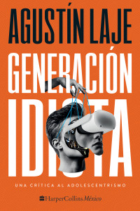 Agustin Laje; — Generacin idiota