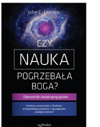 JohnC_Lennox — Czy_nauka_pogrzebala_Boga