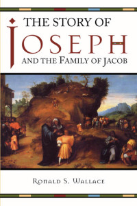 Ronald Wallace; — The Story of Joseph and the Family of Jacob