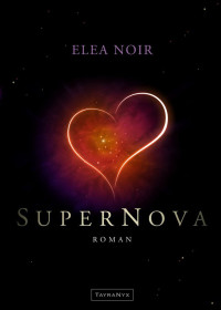 Noir, Elea — Super Nova (German Edition)