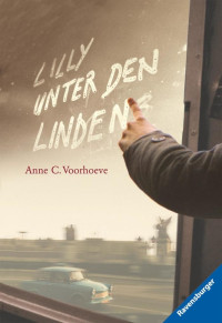 Voorhoeve, Anne C. — Lilly unter den Linden