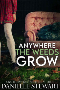 Danielle Stewart [Stewart, Danielle] — Anywhere The Weeds Grow (Brave Moments #1)