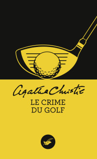 Christie Agatha — Le crime du golf (Nouvelle traduction révisée)