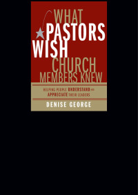 Denise George — What Pastors Wish Church Members Knew