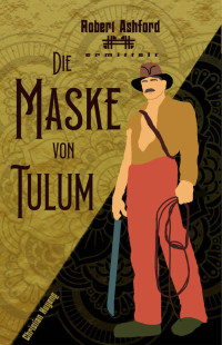 Christian Huyeng — Die Maske von Tulum