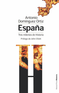 Antonio Domnguez Ortiz; — Espaa, tres milenios de historia