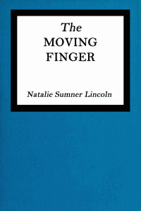 Natalie Sumner Lincoln — The moving finger