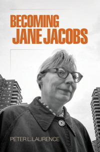 Peter L. Laurence — Becoming Jane Jacobs