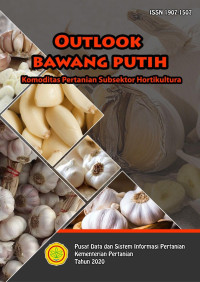 Tim Penyusun — Bawang Putih: Outlook Komoditas Pertanian Subsektor Hortikultura