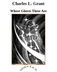 Whose Ghosts These Are [Are, Whose Ghosts These] — Charles L. Grant