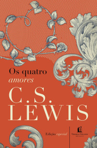 C. S. Lewis — Os Quatro Amores