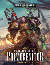 Josh Reynolds — Fabius Bile Primogenitor