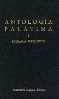 Varios autores; — Antologa Palatina I. Epigramas helensticos