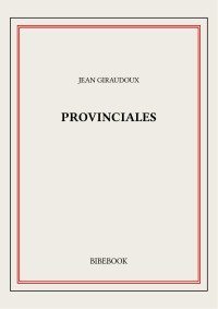 Jean Giraudoux — Provinciales