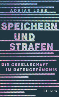 Adrian Lobe; — Speichern und Strafen