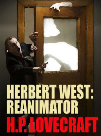 H. P. Lovecraft — Herbert West: Reanimator
