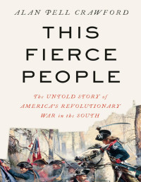 Alan Pell Crawford — This Fierce People: The Untold Story of America's Revolutionary War in the South