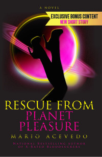 Mario Acevedo [Acevedo, Mario] — Rescue from Planet Pleasure