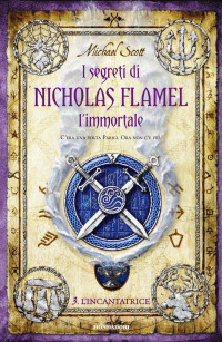 Michael Scott — I segreti di Nicholas Flamel l'immortale - l'Incantatrice