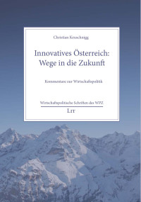 Christian Keuschnigg; — Innovatives sterreich: Wege in die Zukunft