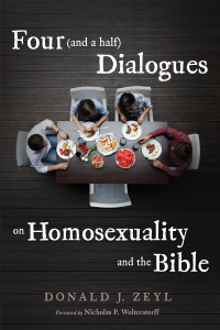 Donald J. Zeyl; — Four (and a Half) Dialogues on Homosexuality and the Bible