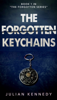 Julian Kennedy — The Forgotten Keychains (The Forgotten Series Book 1)