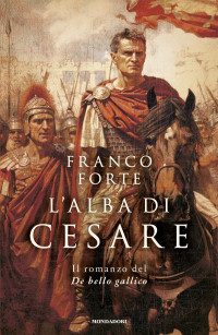 Franco Forte — L'alba di Cesare