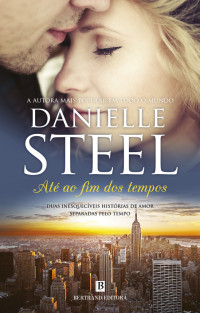 Danielle Steel — Até ao fim dos tempos