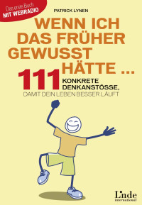 Lynen, Patrick — Wenn ich das früher gewußt hätte ... · 111 konkrete Denkanstösse, damit dein Leben besser läuft