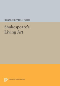 Rosalie Littell Colie — Shakespeare's Living Art