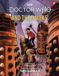 David Whitaker — Doctor Who and the Daleks (Illustrated Edition)