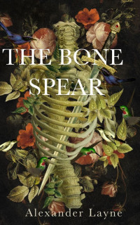 Alexander Layne — The Bone Spear