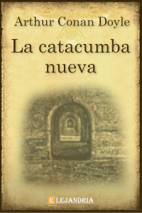 Arthur Conan Doyle — La catacumbra nueva