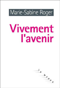 Roger, Marie-Sabine — Vivement l'avenir