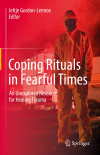 Jeltje Gordon-Lennox — Coping Rituals in Fearful Times: An Unexplored Resource for Healing Trauma