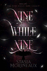 Stasia Morineaux [Morineaux, Stasia] — Nine While Nine: The Nine While Nine Legacy: Book One