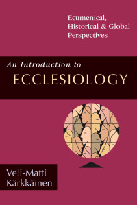 Veli-Matti Krkkinen; — An Introduction to Ecclesiology