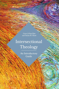 Kim, Grace Ji-Sun;Shaw, Susan M.; — Intersectional Theology