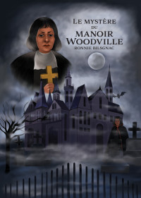 RONNIE BILSGNAC — LE MYSTÈRE DU MANOIR WOODVILLE (French Edition)