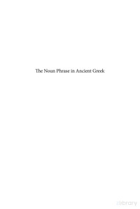 BAKKER, S. J. — The Noun Phrase in Ancient Greek