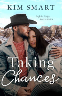 Kim Smart [Smart, Kim] — Taking Chances (Buffalo Ridge Ranch 03)