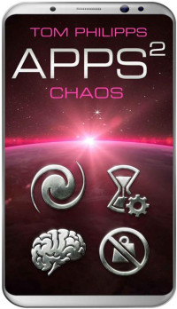 Tom Philipps — Apps 2: Chaos (Apps: Science Fiction Thriller) (German Edition)