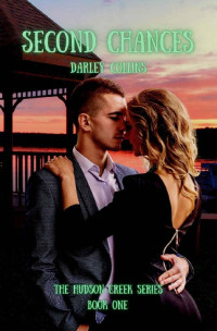 Darley Collins — Second Chances: Book One of the Hudson Creek series