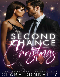 Clare Connelly — Second Chance Christmas: Tis the season for second chances...