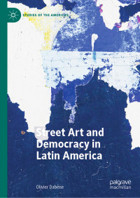 Olivier Dabène — Street Art and Democracy in Latin America