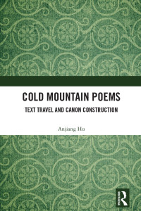 Anjiang Hu — Cold Mountain Poems; Text Travel and Canon Construction