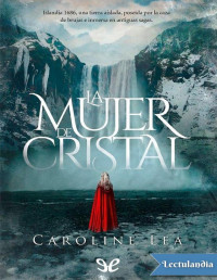 Caroline Lea — La Mujer De Cristal